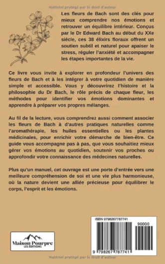 Le guide pratique des Fleurs de Bach: Découvrez les élixirs floraux, l’aromathérapie et les plantes médicinales pour apaiser stress et anxiété, améliorer votre santé et vivre sereinement